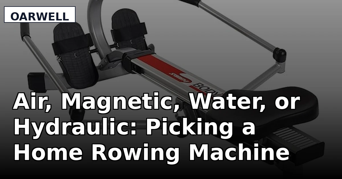 Air, Magnetic, Water, or Hydraulic: Picking a Home Rowing Machine