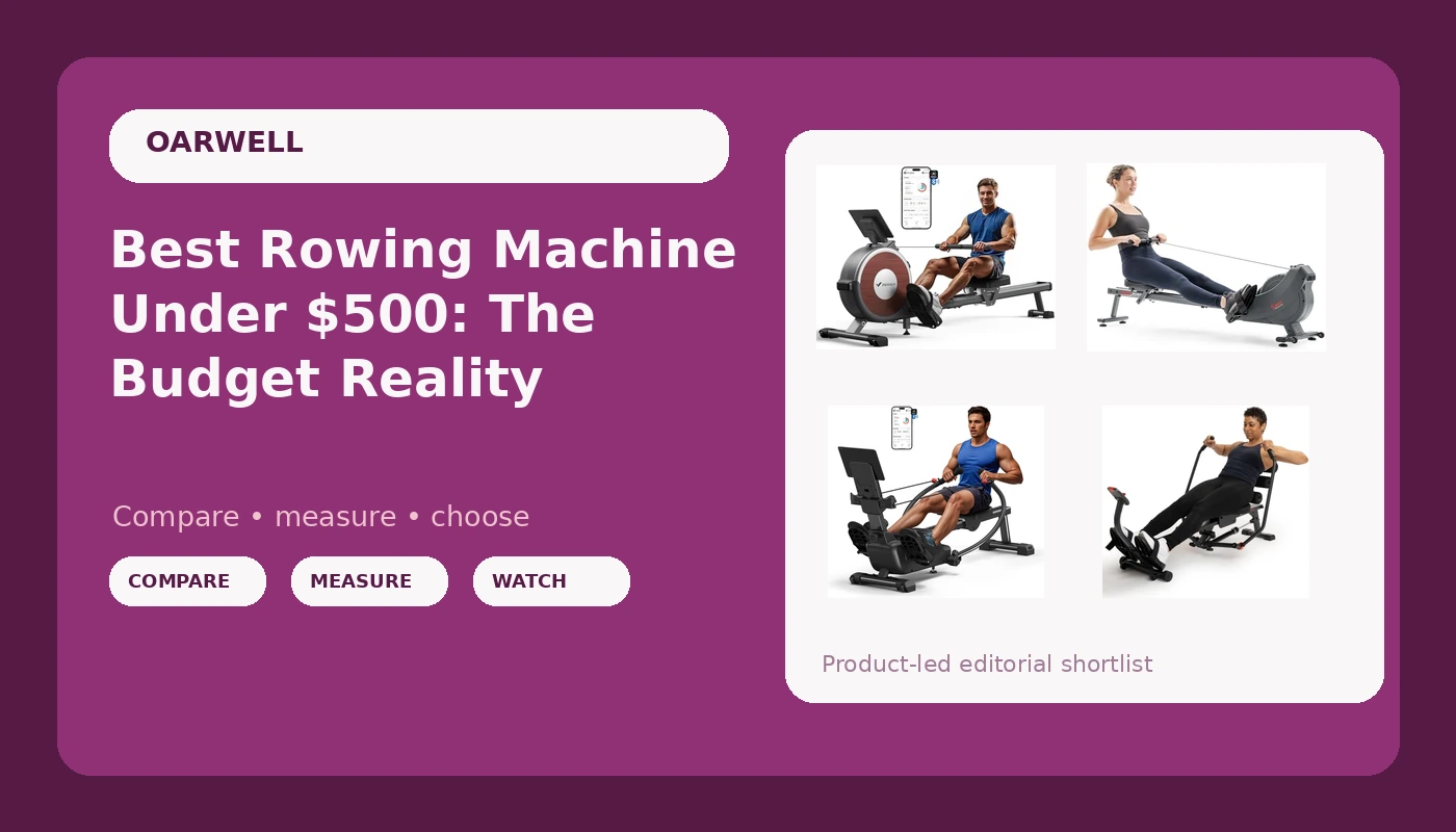 Best Rowing Machine Under $500: The Budget Reality - OarWell review with measurements and honest opinion