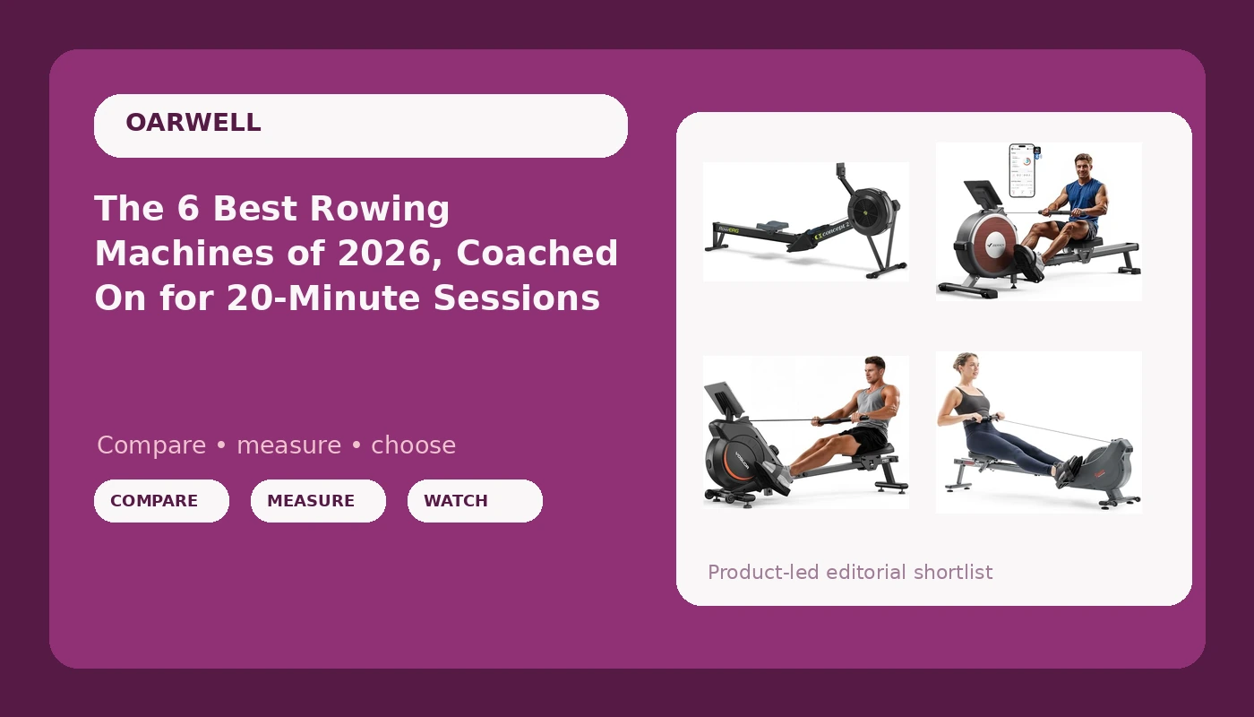The 6 Best Rowing Machines of 2026, Coached On for 20-Minute Sessions - OarWell review with measurements and honest opinion