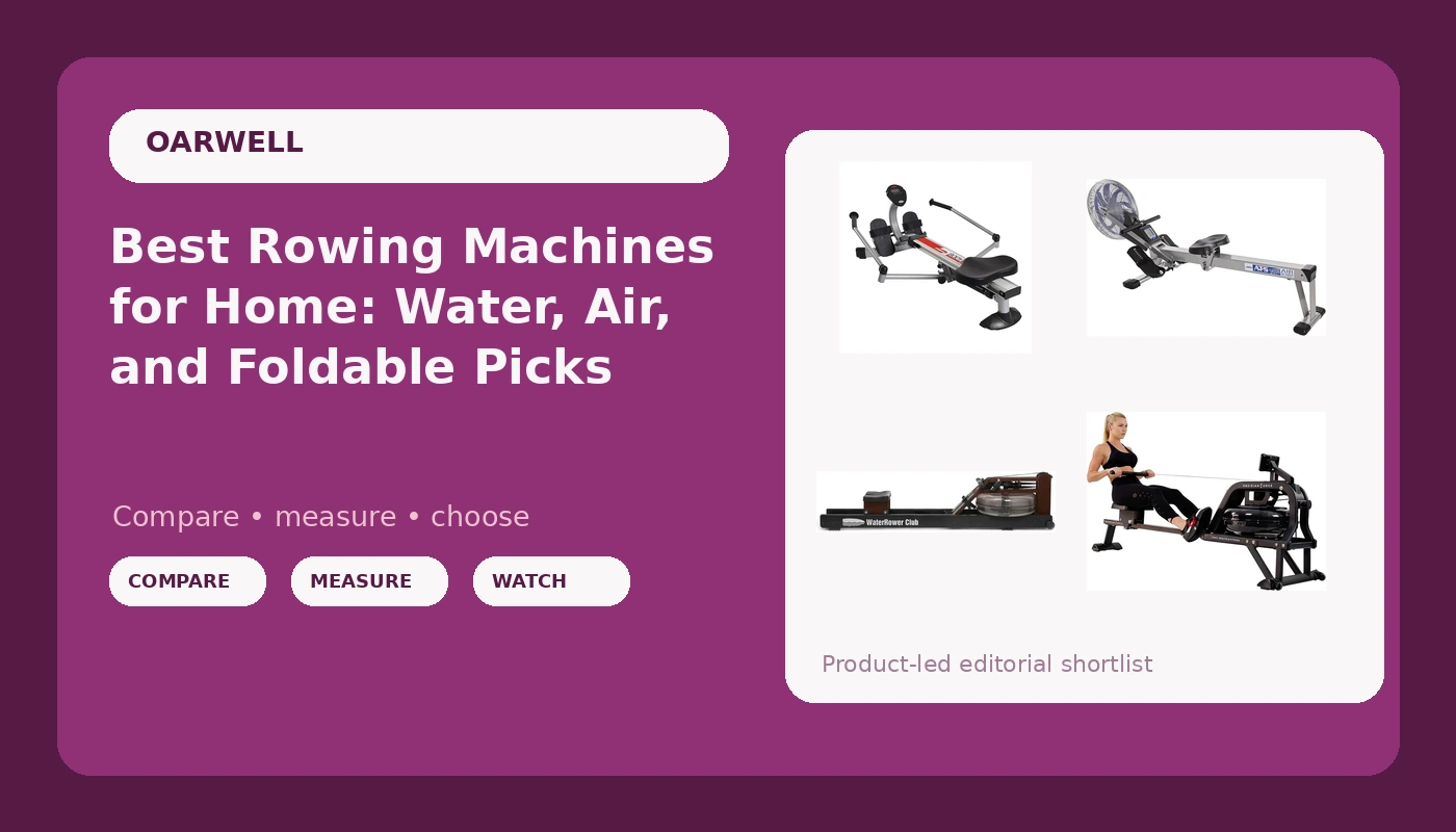 Best Rowing Machines for Home: Water, Air, and Foldable Picks