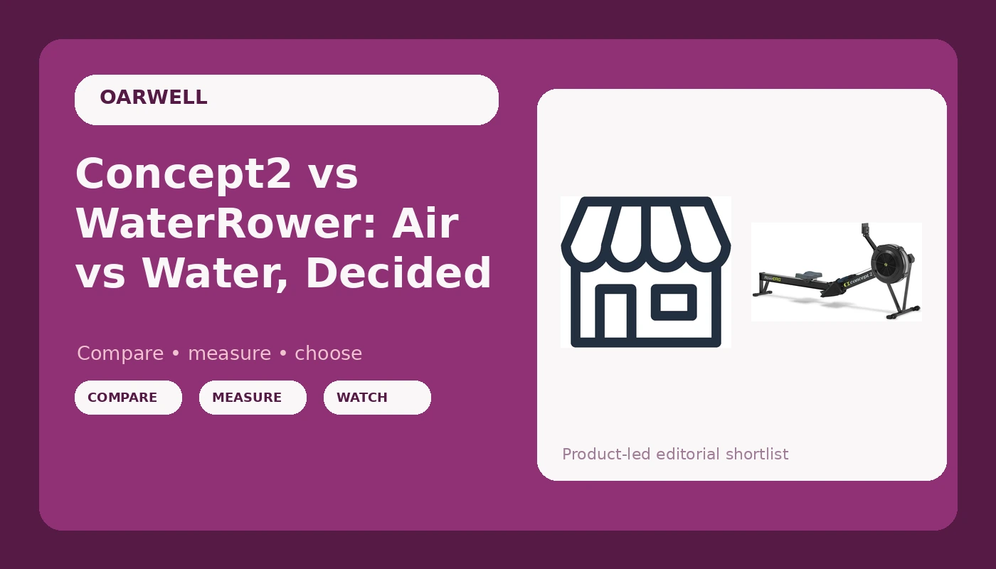 Concept2 vs WaterRower: Air vs Water, Decided - OarWell review with measurements and honest opinion