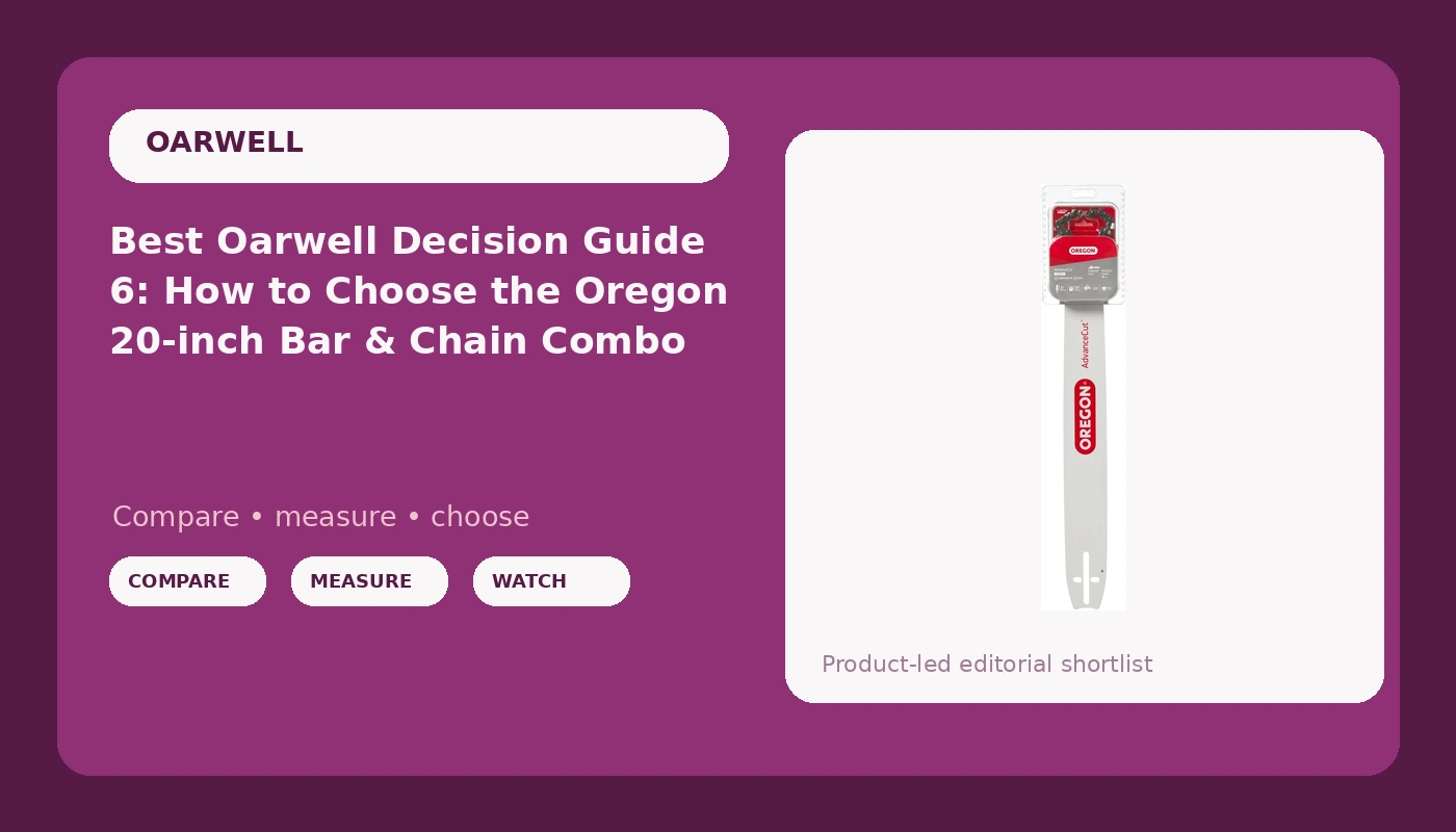 Best Oarwell Decision Guide 6: How to Choose the Oregon 20-inch Bar & Chain Combo