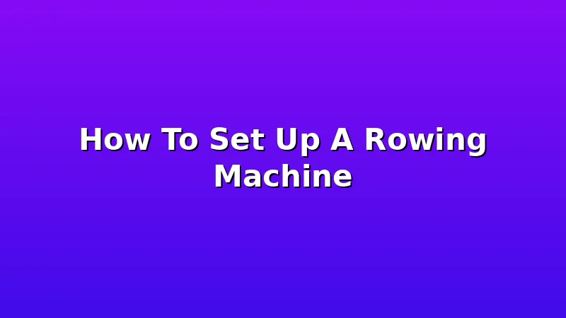 How To Set Up A Rowing Machine - OarWell review with measurements and honest opinion
