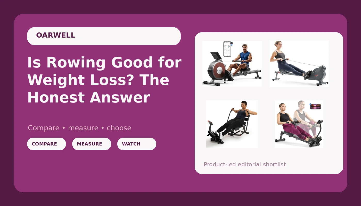 Is Rowing Good for Weight Loss? The Honest Answer - OarWell review with measurements and honest opinion