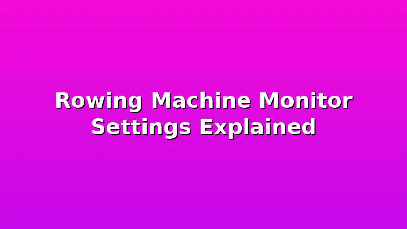 Rowing Machine Monitor Settings Explained - OarWell review with measurements and honest opinion