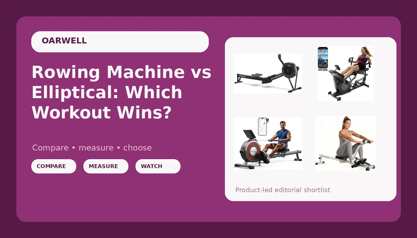 Rowing Machine vs Elliptical: Which Workout Wins? - OarWell review with measurements and honest opinion